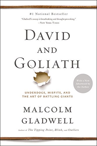 David and Goliath: Underdogs, Misfits, and the Art of Battling Giants